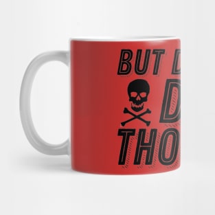 But Did You Die Though Funny Humor Meme Joke Sarcastic Saying Mug